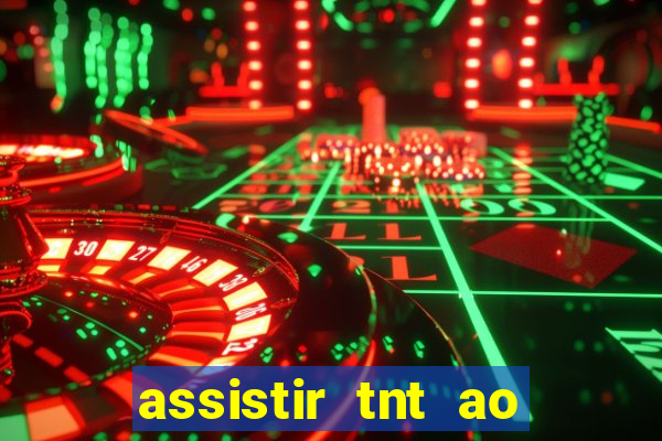 assistir tnt ao vivo gratis online